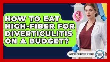 How To Eat High-fiber For Diverticulitis On A Budget? - Diverticulitis Support Network