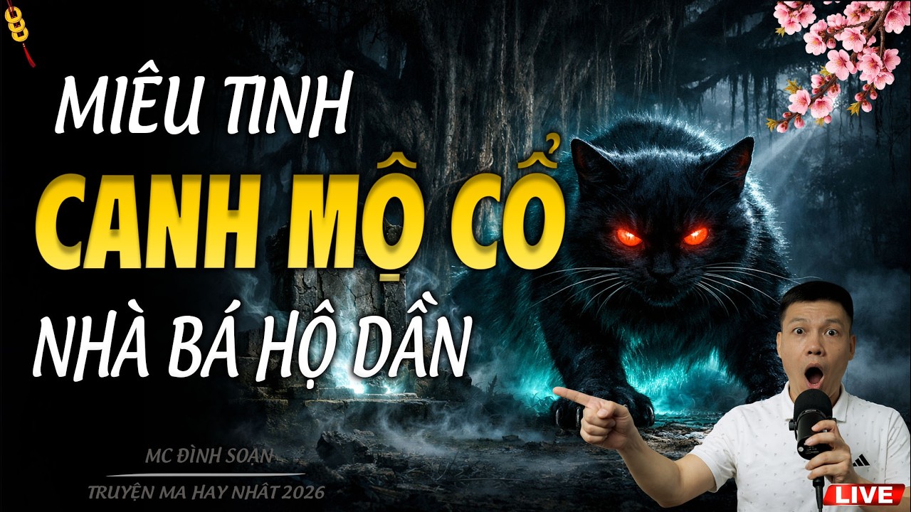 MIÊU TINH CANH MỘ CỔ BÁ HỘ DẦN | TRUYỆN MA MC ĐÌNH SOẠN 2026
