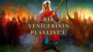 bir yeniçerinin playlist'i - Osmanlı Tarihi Okurken/Çalışırken Dinlenecek Müzikler