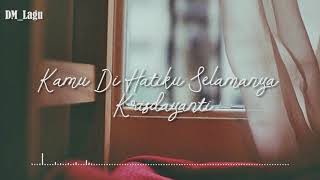 Kamu Di Hatiku Selamanya - Krisdayanti ( Lirik )