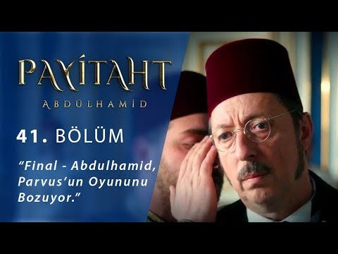 Final - Abdülhamid, Parvus’un oyununu bozuyor. - Payitaht Abdülhamid 41.Bölüm