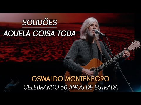 Solidões Aquela Coisa Toda Show Oswaldo Montenegro Celebrando 50 Anos De Estrada Solidões Aquela Coisa Toda Show Oswaldo Montenegro Celebrando 50 Anos De Estrada
