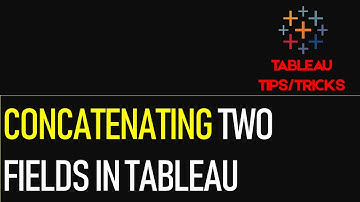 How to Concatenate two Fields in Tableau?