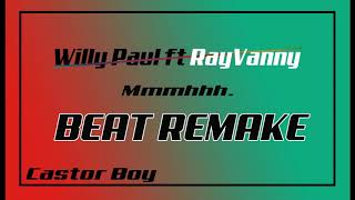 WILLY PAUL FT RAYVANNY Mmmmh Beat remake 🔥🔥