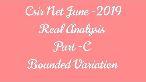 Csir Net June - 2019.        Real Analysis.           Part -C.    Bounded Variation Que