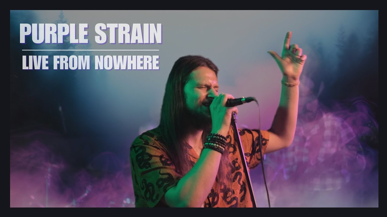 Purple Strain - Live from Nowhere