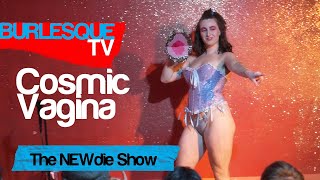 Cosmic V*gina Burlelsque Performance from the #TheNEWdieShow