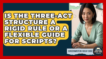 Is The Three-act Structure A Rigid Rule Or A Flexible Guide For Scripts? - Screenwriter