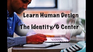 The G/ Identity Center/ HD 101: A Beginners Guide to Reading Your Human Design Chart/PART 3