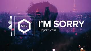 Project Vela - I'm Sorry [HD] chords