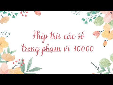 Video Phép trừ các số trong phạm vi 10000 - Toán lớp 3... - youtube
