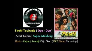 Tirchi Topi Wale ( Oye - Oye ) DAT - Stereo Recording / Film : Tridev