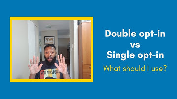 Double opt-in vs Single opt-in Email Campaigns: What should I Choose?
