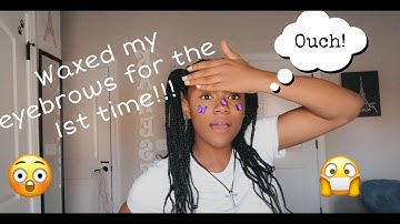 GETTING MY EYEBROWS WAXED FOR THE FIRST TIME!