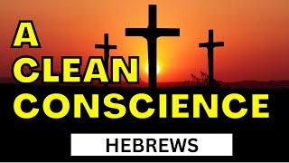 How To Have A Clean Conscience | Hebrews 9:11-14