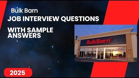 Bulk Barn Job Interview Questions & Best Answers | 2025 Success Tips!
