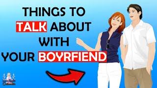 50 Things to Talk about with Your Boyfriend