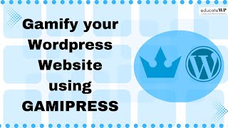 Learn How to Gamify your WordPress Website using GamiPress | EducateWP 2023