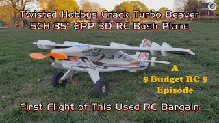 Twisted Hobbys Crack Turbo Beaver 5CH EPP 3D RC Bush Plane - First Flight of This Used RC Bargain