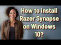 How to install Razer Synapse on Windows 10 How to install Razer Synapse on Windows 10