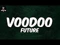 Future, "VOODOO" (Lyric Video) | Been sleeping with demons, how they get there?