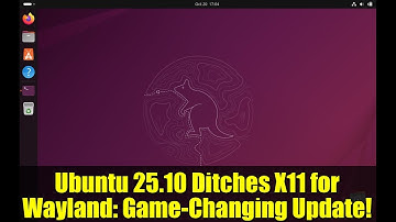 Ubuntu 25.10 Ditches X11 for Wayland: Game-Changing Update!