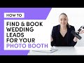 How to Find And Book Wedding Leads For Your Photo Booth Business | Photo Booth Business