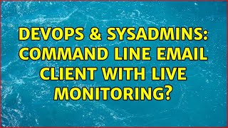 Celebrity DevOps & SysAdmins: Command Line email client with live monitoring? (2 Solutions!!) Net Worth