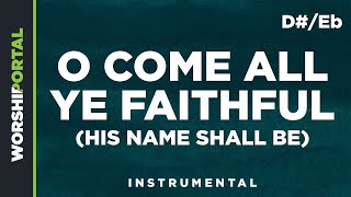 Video thumbnail of "O Come All Ye Faithful (His Name Shall Be) - Original Key - D#/Eb - Instrumental"