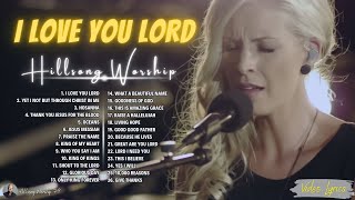 I Love You Lord | Hillsong Worship Christian Worship Songs 2024 ✝️ Best Praise And Worship Lyrics