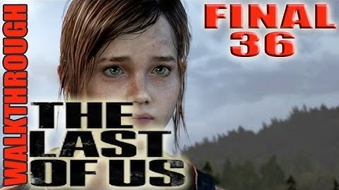 The Last Of Us ENDING SCENE FINALE Part 36 Fireflies Walkthrough Lets Play Tutorial Guide HD