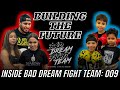 BUILDING THE FUTURE | Inside Bad Dream Fight Team: 009