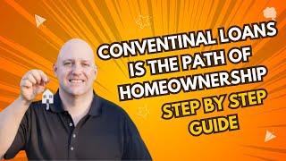 Conventional loans is the path of homeownership :Step by step guide