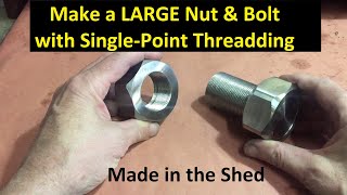 Make a LARGE Nut and Bolt - with single point thread.