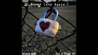 Never Love Again - Sai N Chulz Sa Groove Rec
