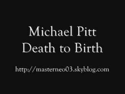 Michael Pitt - Death to Birth