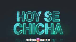 HOY SE CHICHA Remix - DJ ALEX ✘ NICO MAULEN ✘ DJ ADRIEL GARCIA