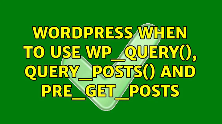 Wordpress: When to use WP_query(), query_posts() and pre_get_posts (5 Solutions!!)