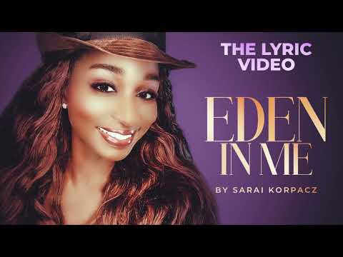 EDEN IN ME (LYRIC VIDEO) by Sarai Korpacz