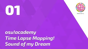 osu!academy Time Lapse Mapping!  Miqz - Sound of my Dream