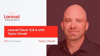 Laravel Worldwide Meetup - Laravel Cloud: Q & A with Taylor Otwell