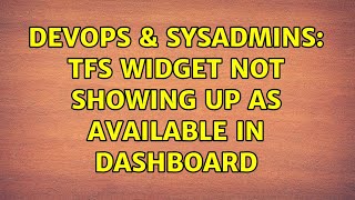 Famous DevOps & SysAdmins: TFS Widget not showing up as available in dashboard Wealth