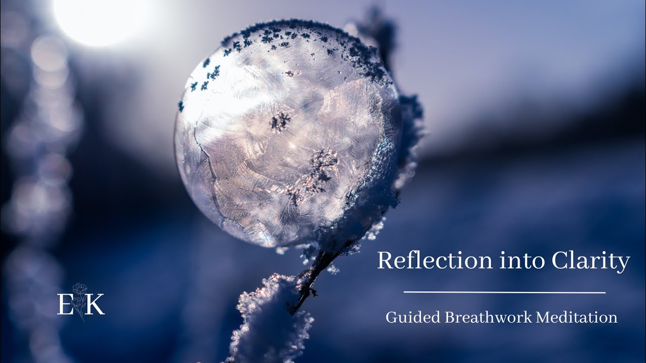 Reflection into Clarity || Guided Breathwork Meditation