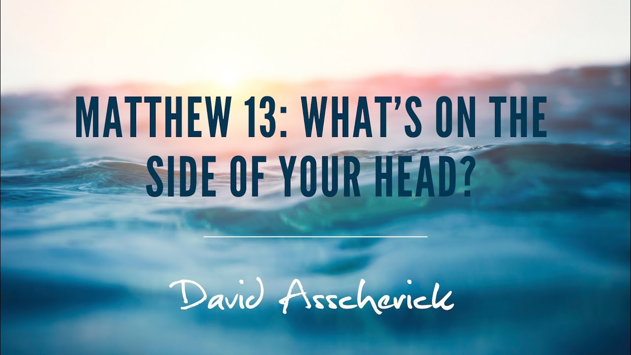 Incomparable Matthew 13: What's On The Side Of Your Head?