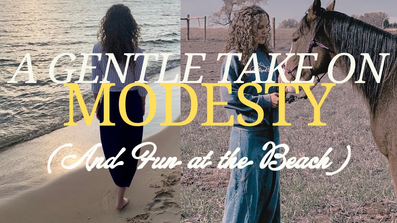 Modesty: A GENTLE Chat, Modest fashion ideas for home, beach, and farm, PLUS Beach Time