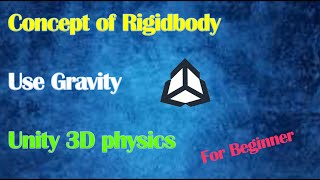 Concept Of RigidBody (Physics) in UNITY 3D | Use Gravity |Game Development | Learn Unity c#