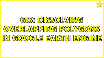 GIS: Dissolving overlapping polygons in Google Earth Engine