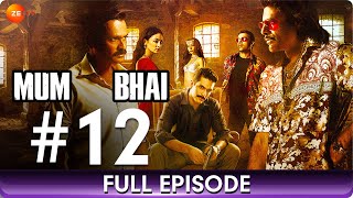 Mum Bhai - Ep 12 - Hindi Thriller Web Series - Sandeepa Dhar, Angad Bedi, Sikander Kher - Zee TV