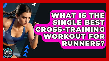 What Is The Single Best Cross-training Workout For Runners? - Running Beyond Limits