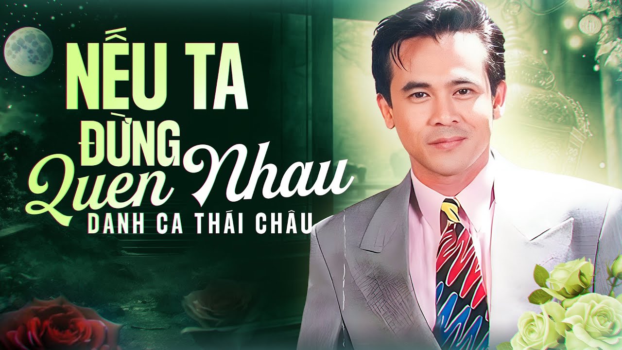 Nếu Ta Đừng Quen Nhau | Thái Châu – Giọng Ca Vàng Một Thời Nhạc Xưa 1975